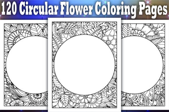 120 Circular Flower Coloring Pages -Kdp: A Strategic Resource for Creativity and Business