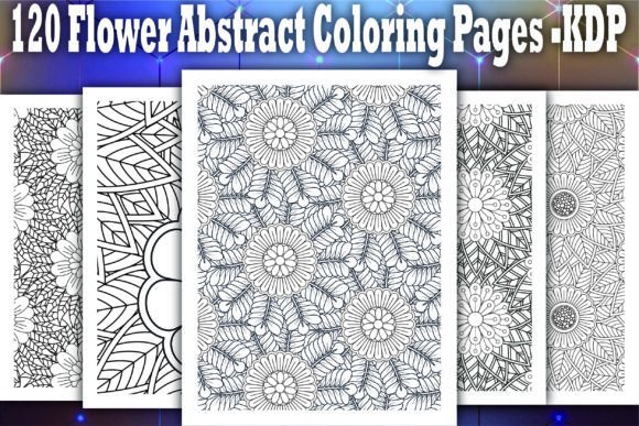 120 Flower Abstract Coloring Pages -KDP: A Perfect Addition for Your Creative Business