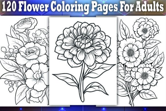 120 Flower Coloring Pages for Adults: A Creative and Profitable Resource